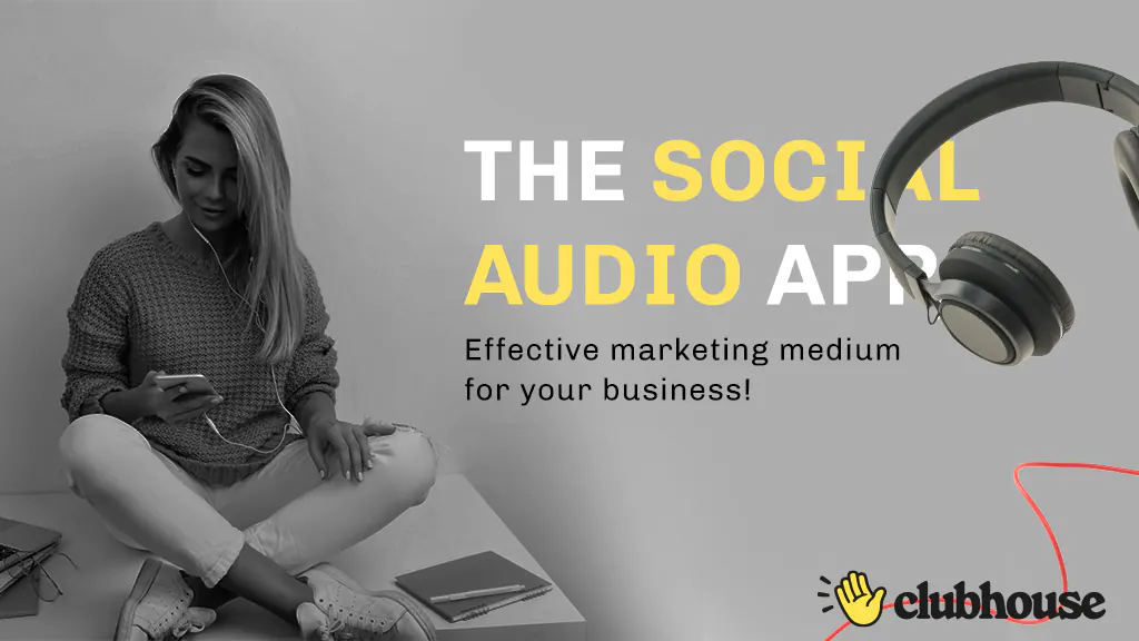 Clubhouse for Marketing your Business Effectively!